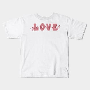 love yourself Kids T-Shirt